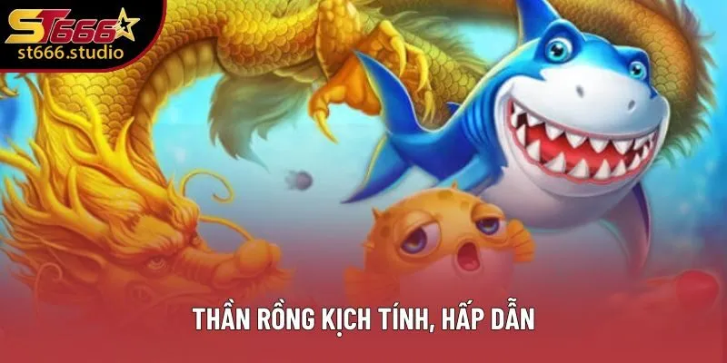 Thần Rồng kịch tính, hấp dẫn