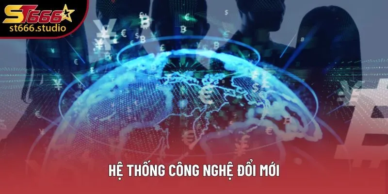 Hệ thống công nghệ đổi mới