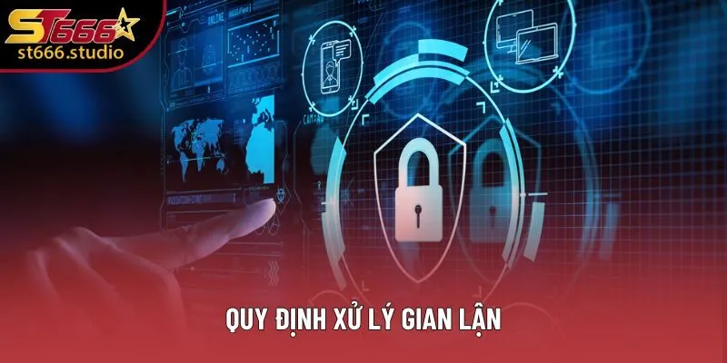 Quy định xử lý gian lận