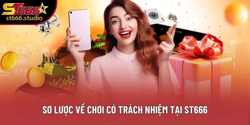 Sơ lược về chơi có trách nhiệm tại ST666