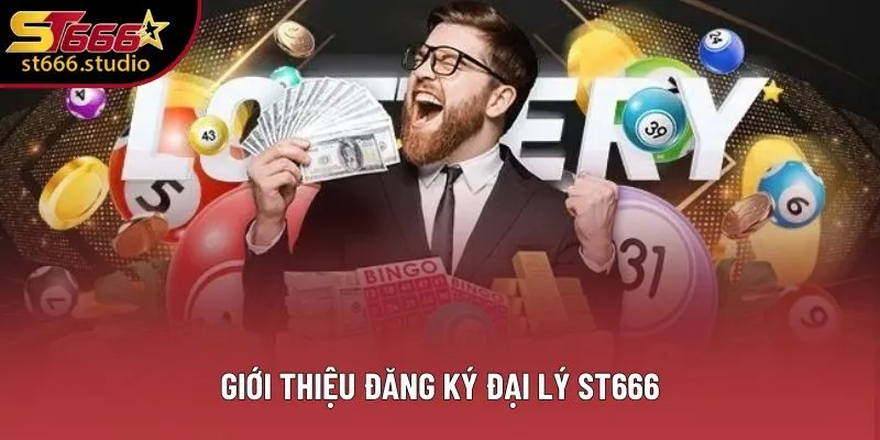 Giới thiệu đăng ký đại lý ST666