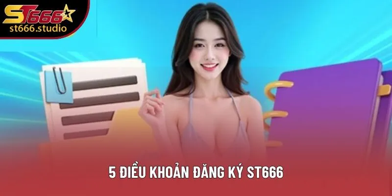 5 điều khoản đăng ký ST666