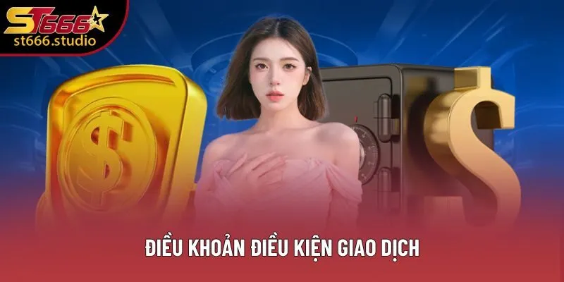 Điều khoản điều kiện giao dịch