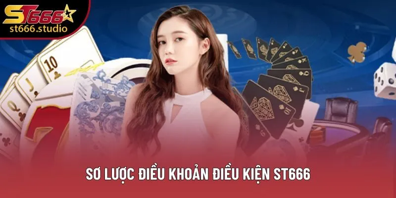Sơ lược điều khoản điều kiện ST666