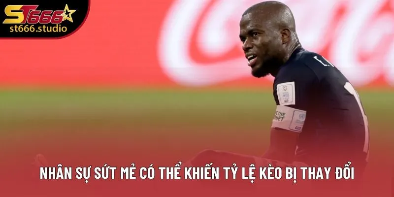 Nhân sự sứt mẻ có thể khiến tỷ lệ kèo bị thay đổi