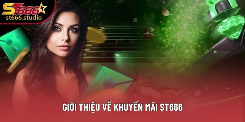 Giới thiệu về khuyến mãi ST666