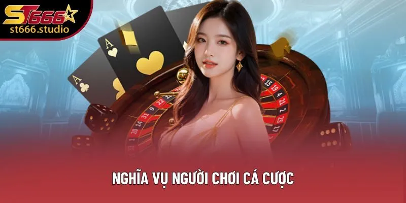Nghĩa vụ người chơi cá cược