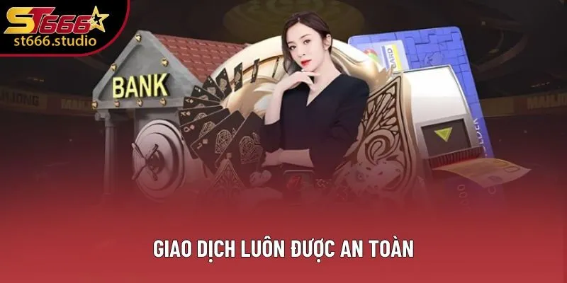 Giao dịch luôn được an toàn