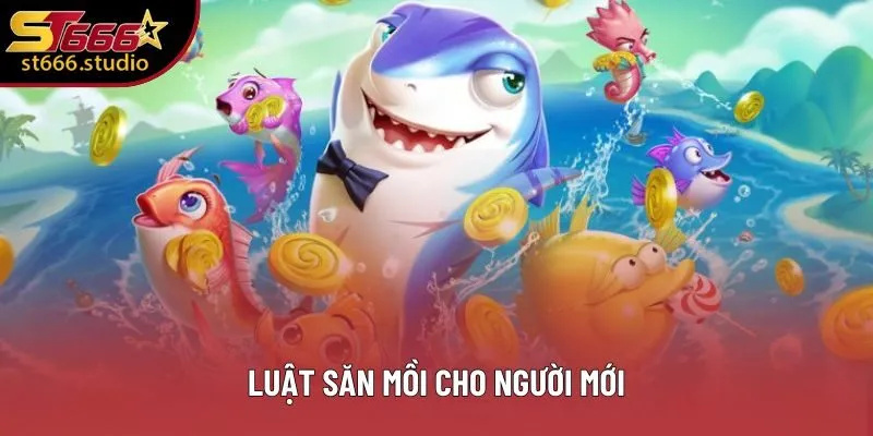 Luật săn mồi cho người mới