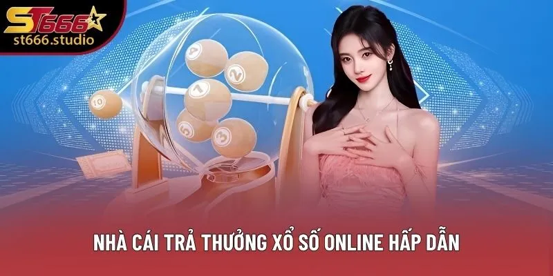 Nhà cái trả thưởng xổ số online hấp dẫn